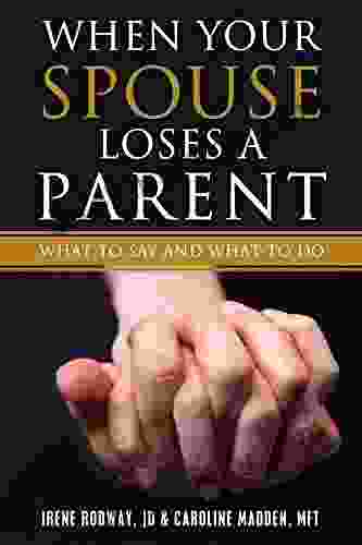 When Your Spouse Loses A Parent: What To Say What To Do