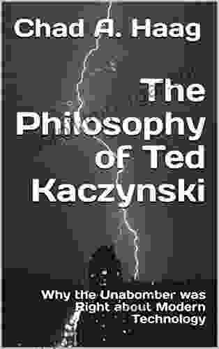 The Philosophy Of Ted Kaczynski: Why The Unabomber Was Right About Modern Technology